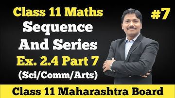 Sequence and Series Ex.2.4 Part 7 | Class 11 Maths | Maharashtra Board | Dinesh Sir