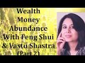 Vastu &amp; Feng Shui on creation of wealth, money &amp; prosperity.