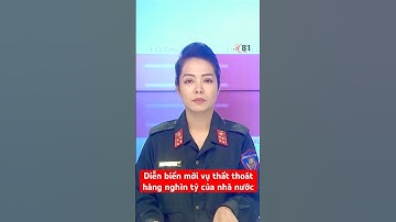 Diễn biến mới vụ thất thoát hàng nghìn tỷ của nhà nước