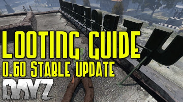 Looting Guide 0.60 Stable Update | DayZ Standalone Guide