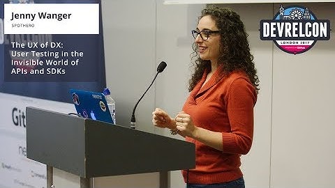 The UX of DX: user testing in the invisible world of APIs- Jenny Wanger