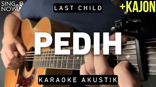 Pedih - Last Child (Karaoke Akustik + Kajon)