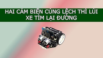 Microbit 14: Hai cảm biến cùng lệch thì lùi xe để tìm lại đường