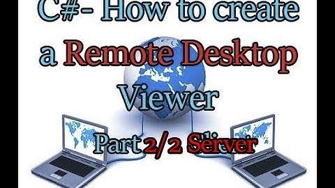 C#- How to create a Remote Desktop Viewer (Part 2/2 Server)