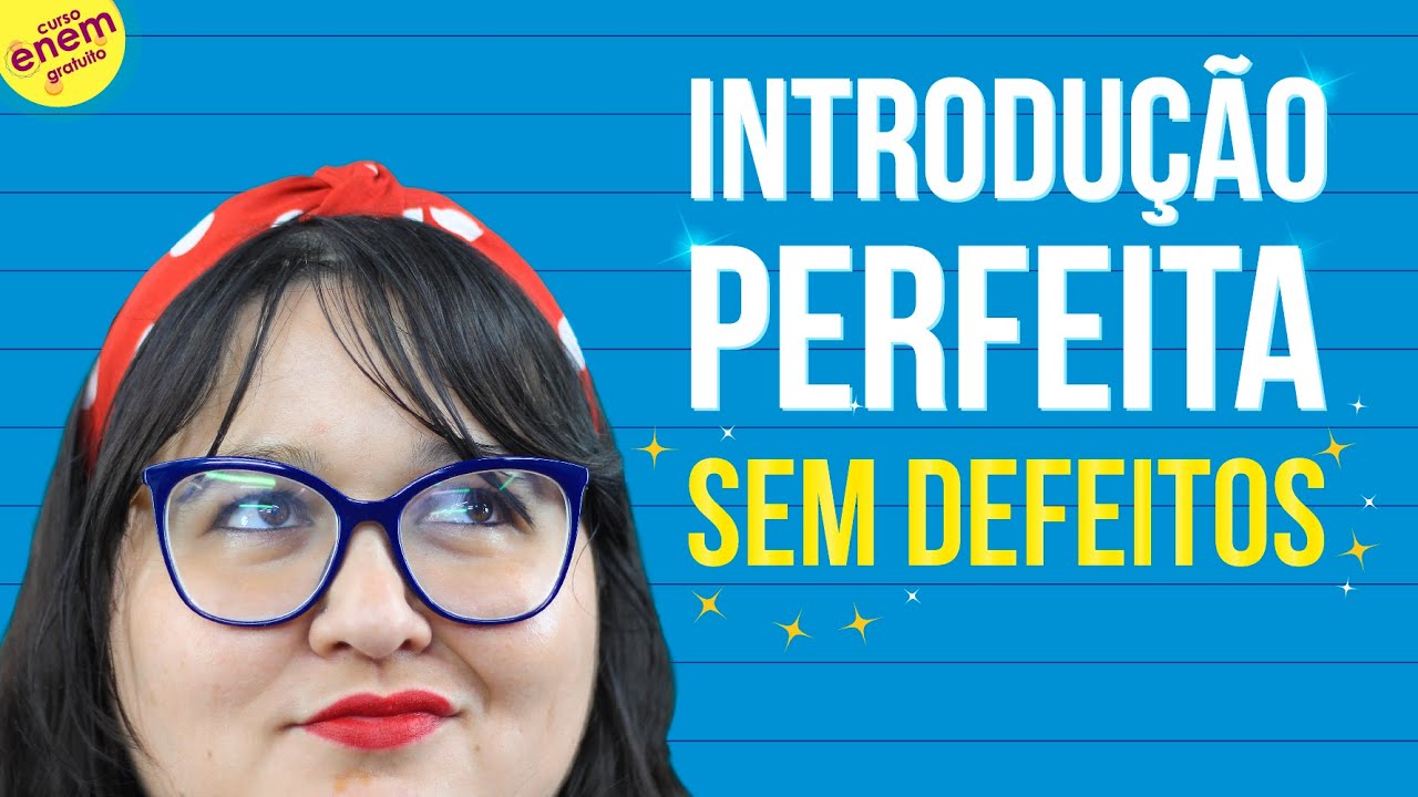 HOW TO WRITE THE INTRODUCTION OF THE ENEM ESSAY: Step by step with examples of essays scoring 1000