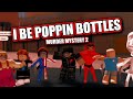 I be poppin bottles roblox murder mystery 2