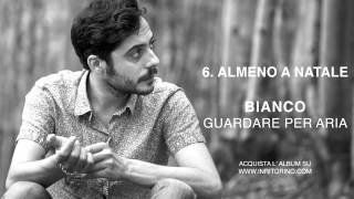 Video thumbnail of "BIANCO - Almeno a Natale feat Matteo De Simone NADAR SOLO ( OFFICIAL AUDIO )"