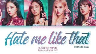 BLACKPINK -  HATE ME LIKE THAT (Color Coded Lyrics)