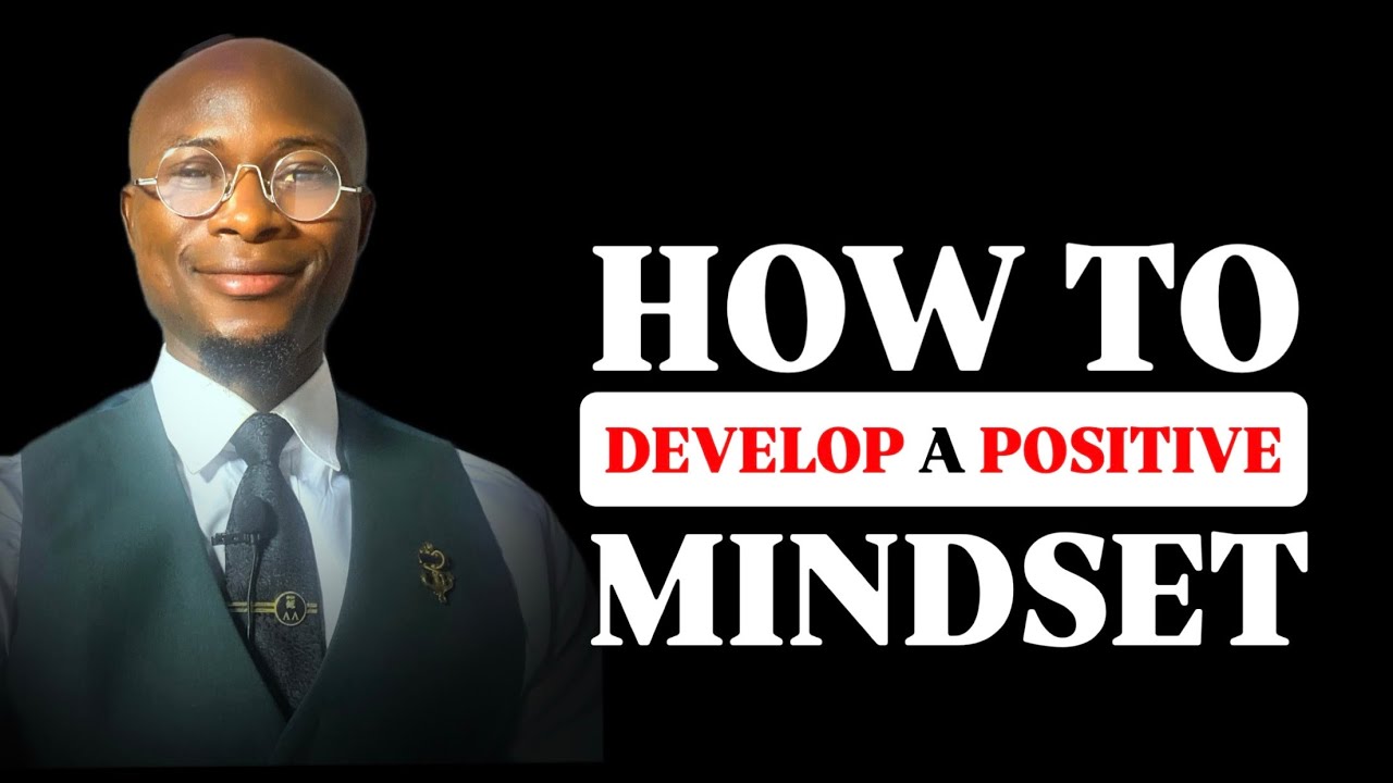 HOW TO DEVELOP A POSITIVE MINDSET // THE POWER OF A POSITIVE MINDSET ...