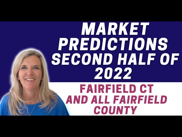 Market Update and Predictions for Remaining 2022 Fairfield CT, Westport CT | Moving to Fairfield CT
