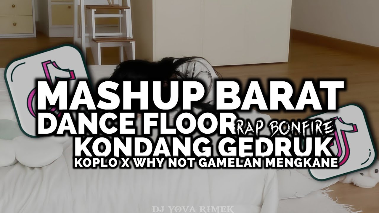 DJ MASHUP BARAT X DANCE FLOOR X WHY NOT STYLE KONDANG KOPLO GAMELAN YOVA FVNKY VIRAL TIKTOK