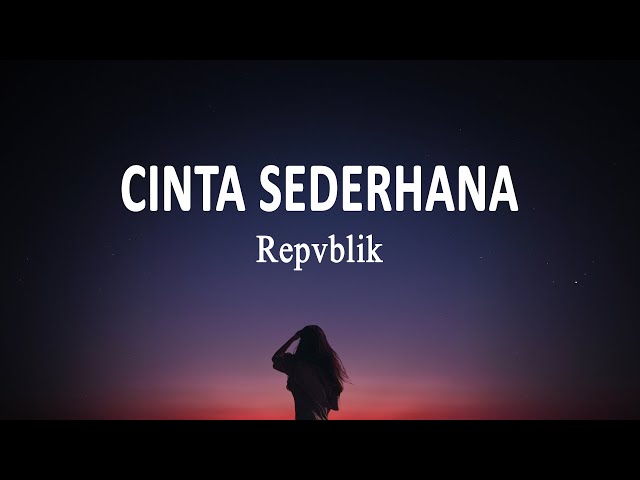 Repvblik - Cinta Sederhana (Lirik Lagu) class=