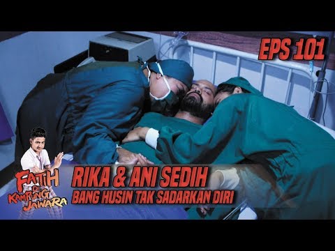 Rika & Ani Sedih Bang Husin Tak Sadarkan Diri - Fatih Di Kampung Jawara Eps 101 Rika & Ani Sedih Bang Husin Tak Sadarkan Diri - Fatih Di Kampung Jawara Eps 101