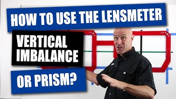 How To Use The Lensmeter - Vertical Imbalance Or Prism?