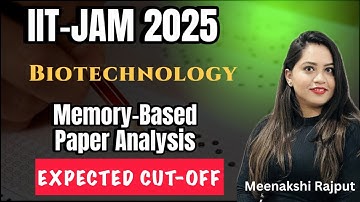 IIT-JAM Biotechnology 2025 Paper Analysis | Expected Cut-Off | Meenakshi Rajput
