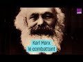 Karl Marx le combattant    CulturePrime
