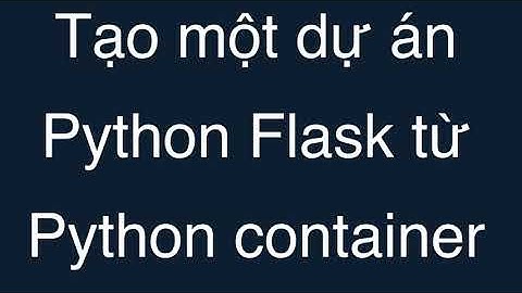 12-Tạo một dự án Python Flask từ Python container