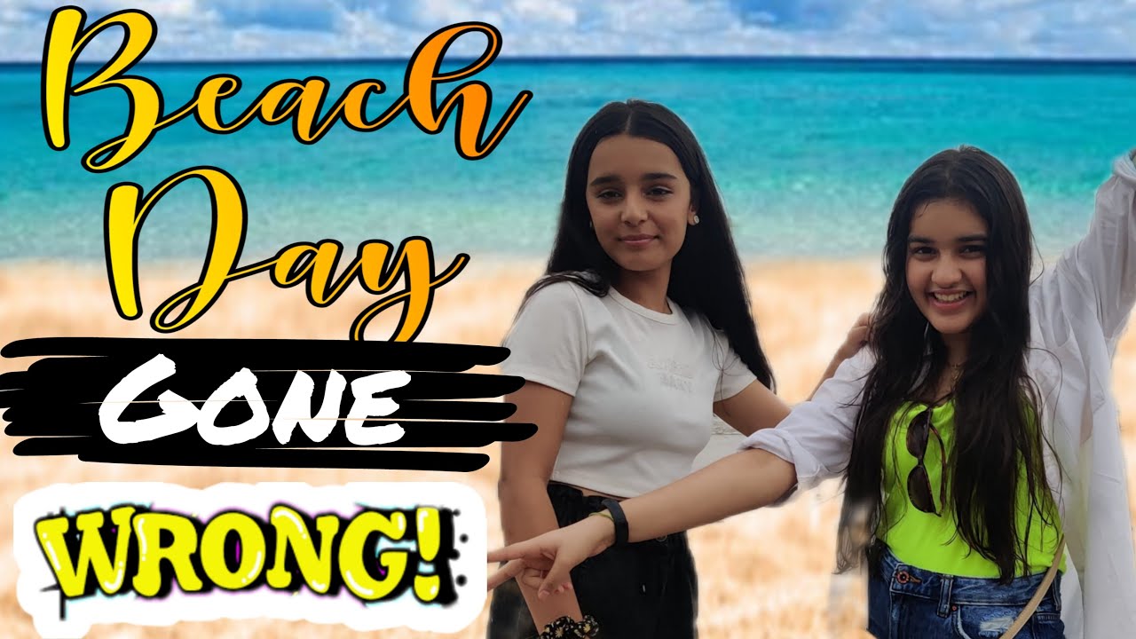 Beach Day *GONE WRONG * ll Khushi Bhardwaj ll Arista Mehta