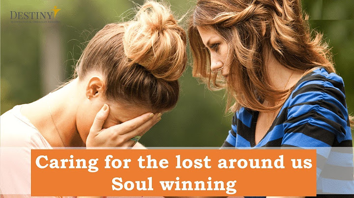 Caring For The Lost Around Us - Soul Winning