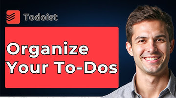 How To Organize Your To-Dos With Todoist Tutorial [2025 Guide]