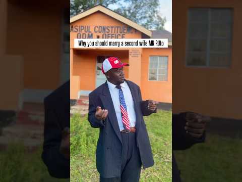 Why You Should Marry A Second Wife MR Ruto 