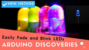 New Method: Easily Fade and Blink LEDs | 🔎Arduino Discoveries