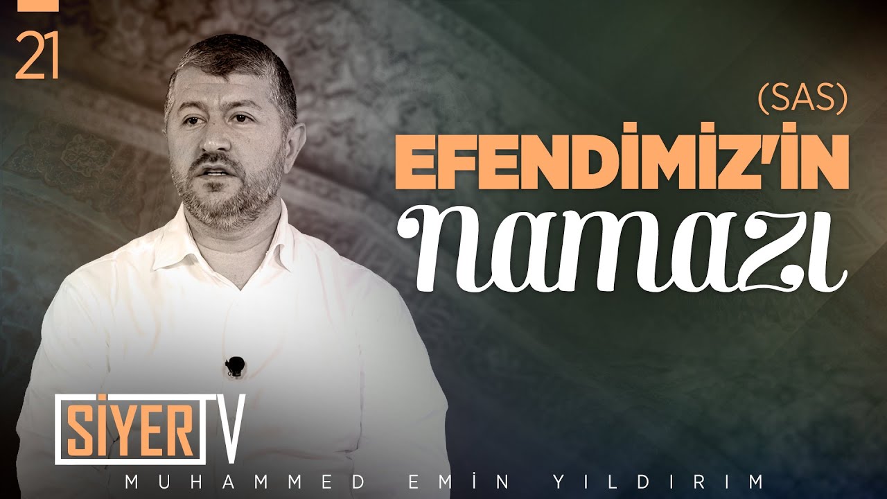 Efendimiz'in (sas) Namazı | Muhammed Emin Yıldırım