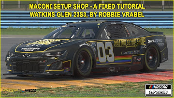 iRacing Fixed NASCAR Series Tutorial: Maconi Setup Shop A Fixed Cup Series at Watkins Glen, 23S3.