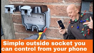 Install a simple Outside Plug Socket you can Control from your phone!