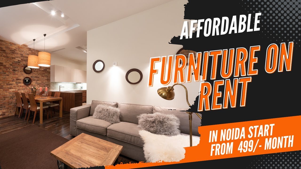 Find Your Dream Furniture On Rent In Noida Convenient Renting
