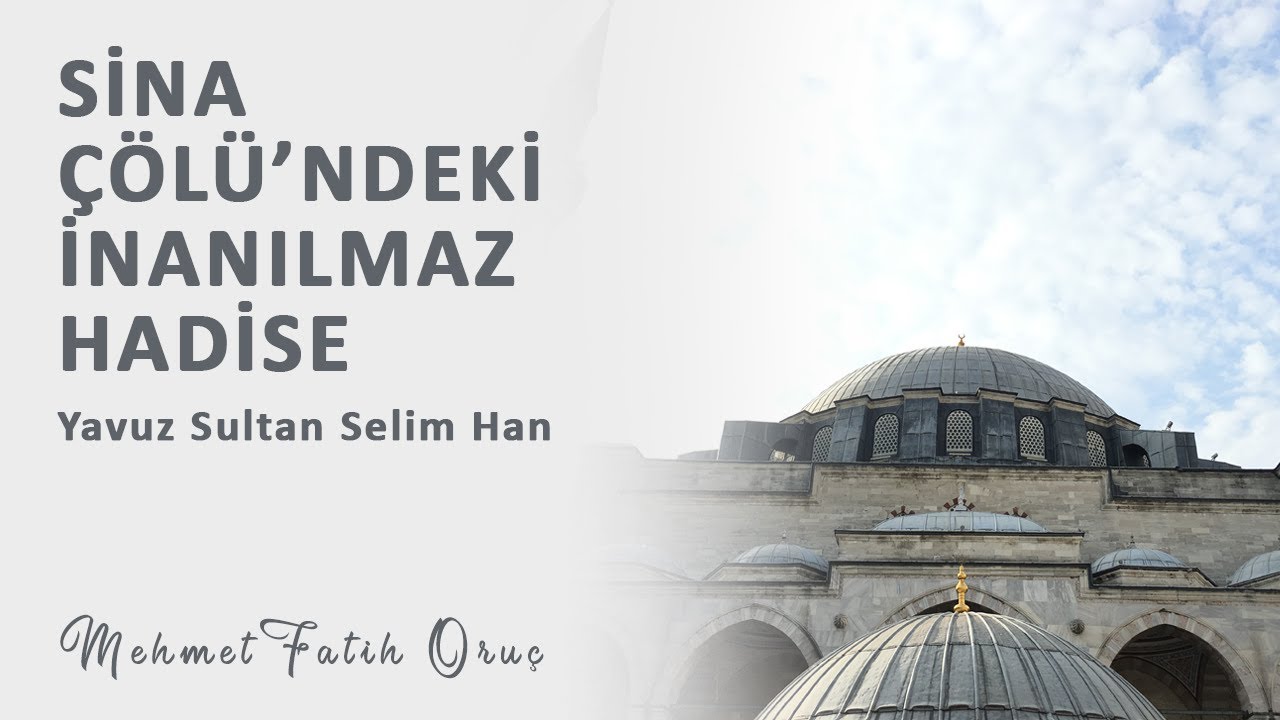 Sina Çölü'ndeki İnanılmaz Hadise | Yavuz Sultan Selim Han - Hasan Can