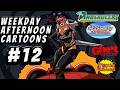 Weekday Afternoon Cartoons #12