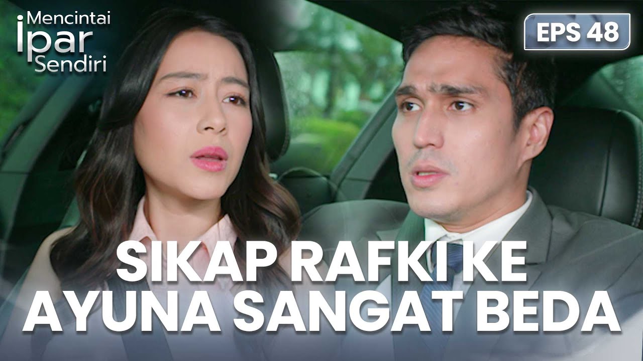 Sikap Rafki Ke Ayuna Sangat Berbeda | MENCINTAI IPAR SENDIRI | EPS. 48 (3/4)
