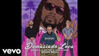 Sak Noel, Lil Jon - Demasiado Loca (/Schade Remix) ft. El Chevo, Aarpa Resimi