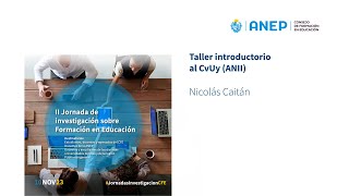 Taller introductorio al CvUy (ANII) a cargo de Nicolás Caitán