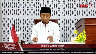 KORUPSI WAKTU KERJA | Ustadz Ammi Nur Baits, BA