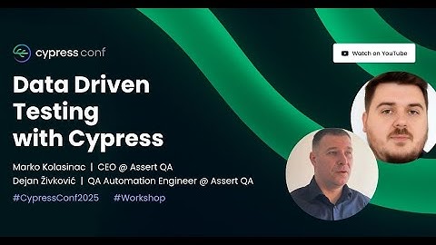 Data Driven Testing with Cypress | Marko Kolasinac and Dejan Zivkovic