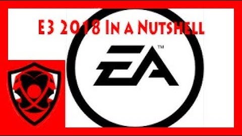 EA E3 2018 in a Nutshell