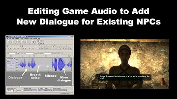 Editing Game Audio to Add New Dialogue for Existing NPCs