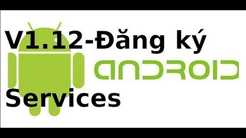 Lập trình android - V1.12 - Đăng ký service