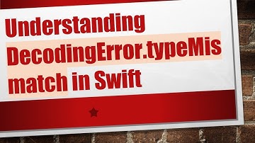 Understanding DecodingError.typeMismatch in Swift