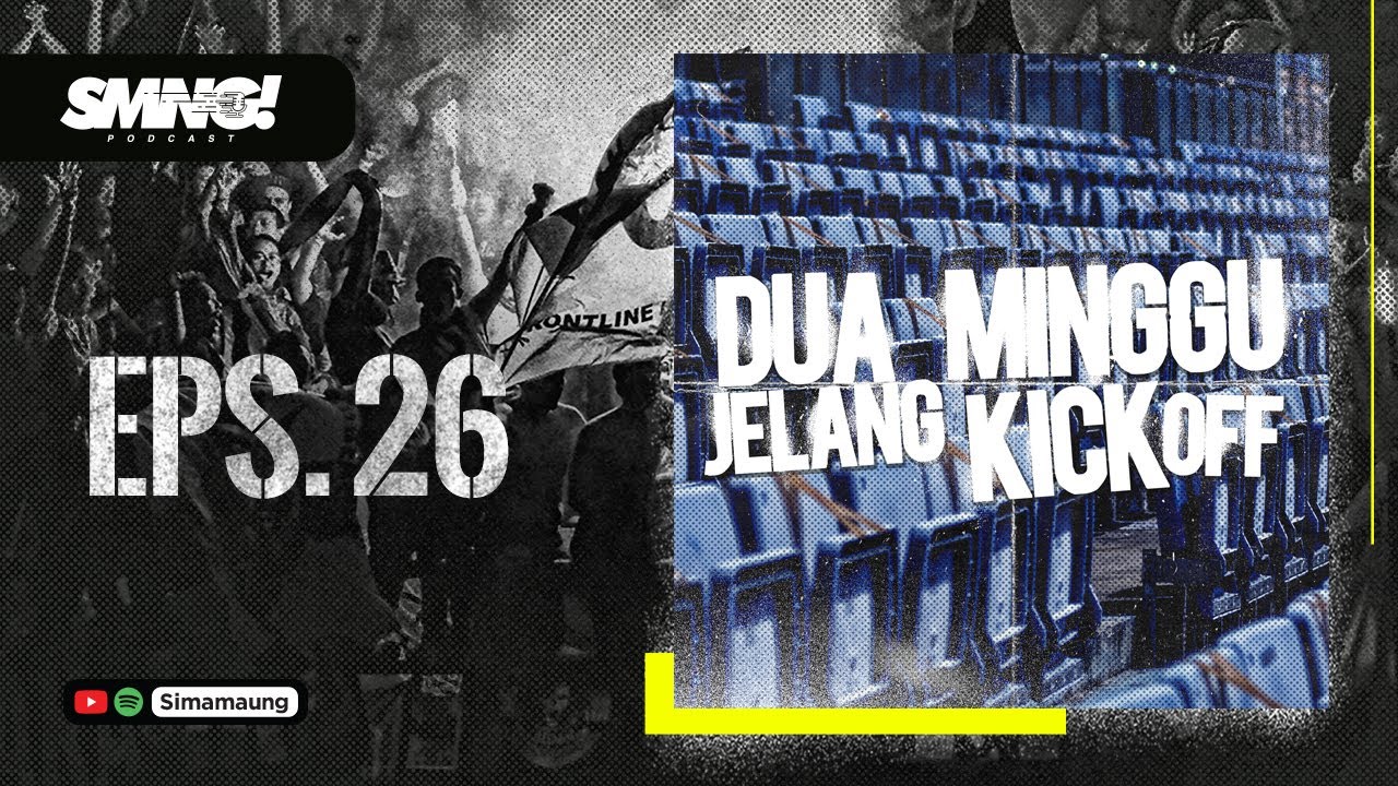 PODCAST SIMAMAUNG EPS. 26 - DUA MINGGU JELANG KICK OFF - YouTube