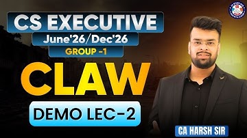 CS Executive June 2026 📚 | Demo Class-2 🎥 (CLAW) | By CA Harsh Gupta 👨‍🏫