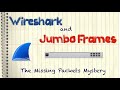 Wireshark and Jumbo Frames: The Missing Packets Mystery (Ubiquiti UniFi)