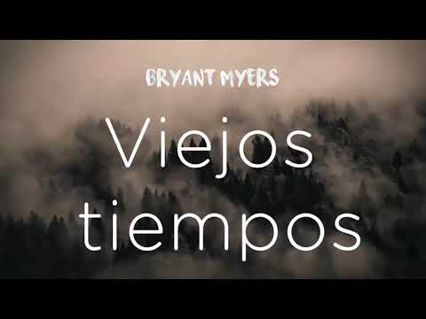 Viejos Tiempos Bryant Myers (Letra)