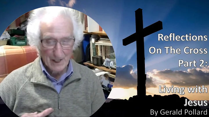 Reflections on the Cross part 2: Living with Jesus