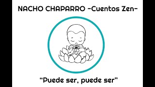 NACHO CHAPARRO -Cuentos Zen- &quot;Puede ser, puede ser&quot;