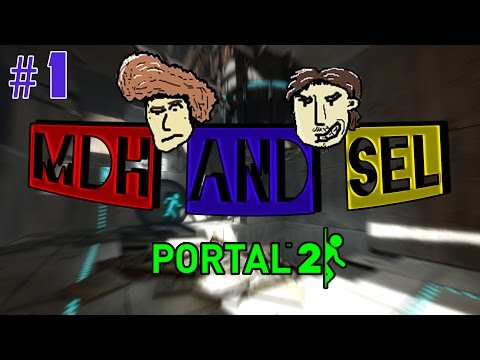 MDH & Sel - Portal 2 Co-op #1