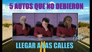 5 Autos que No Debieron Llegar a las Calles *CarsLatino*