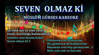 SEVEN  OLMAZ Kİ - Karaoke MÜSLÜM GÜRSES Resimi